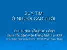 Bài giảng Suy tim ở người cao tuổi - GS.TS. Nguyễn Đức Công