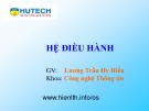 Bài giảng Hệ điều hành - Lương Trần Hy Hiến