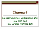 Bài giảng Xác suất thống kê - Chương 4: Đại lượng ngẫu nhiên hai chiều - hàm của các đại lượng ngẫu nhiên