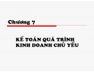 Bài giảng  Chương 7: Kế toán quá trình kinh doanh chủ yếu