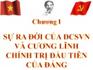 Bài giảng Đường lối cách mạng của Đảng Cộng sản Việt Nam  - chương I: Sự ra đời của Đảng Cộng Sản Việt Nam và cương lĩnh chính trị đầu tiên của Đảng