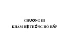 Bài giảng Chương 3: Khám hệ thống hô hấp