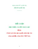 Tiểu luận: Chính sách đào tạo nguồn nhân lực cho nông nghiệp, nông thôn Việt Nam