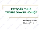 Bài giảng Kế toán thuế trong doanh nghiệp: Chương 1 - ĐH Thương Mại