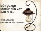 Bài thuyết trình: Một doanh nghiệp nên vay bao nhiêu (Nhóm 7)