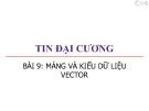 Bài giảng Tin đại cương: Bài 9 - Trương Xuân Nam