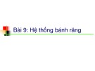 Bài giảng Nguyên lý máy: Bài 9 - Hệ thống bánh răng