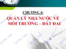 Bài giảng Pháp luật đất đai – môi trường: Chương 4 - Quản lý nhà nước về môi trường - đất đai