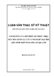 Luận văn Thạc sĩ Kỹ thuật: Ảnh hưởng của bôi trơn tối thiểu (MQL) đến mòn dụng cụ cắt và nhám bề mặt khi tiện tinh thép 9CrSi (9XC) qua tôi