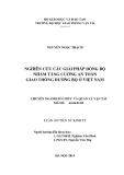 Luận án Tiến sĩ Kinh tế: Nghiên cứu các giải pháp đồng bộ nhằm tăng cường an toàn giao thông đường bộ ở Việt Nam