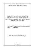 Tóm tăt luận án Tiến sỹ Kỹ thuật: Nghiên cứu một số thông số thiết kế Tấm Bê tông xi măng mặt đường cứng trong điều kiện khí hậu miền Trung Việt Nam theo tiêu chuẩn AASHTO