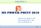 Bài giảng Chương 4: MS PowerPoint 2010 - ThS. Nguyễn Thị Uyên