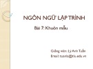 Bài giảng Ngôn ngữ lập trình: Bài 7 - Lý Anh Tuấn