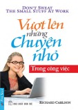  vượt lên những chuyện nhỏ trong công việc