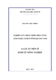 Luận án tiến sĩ Kinh tế nông nghiệp: Nghiên cứu phát triển bền vững sâm Ngọc Linh ở tỉnh Quảng Nam