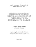 Tóm tắt Khóa luận tốt nghiệp ngành Bảo tàng học: Tìm hiểu sưu tập cổ vật gốm thế kỷ xi – xvi đang được lưu giữ tại khoa di sản văn hóa trường đại học văn hóa hà nội