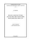 Luận văn Thạc sĩ Báo chí học: Bảo tồn và phát huy văn hoá dân tộc Mông trên chương trình truyền hình tiếng Mông kênh VTV5