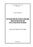 Tóm tắt Luận văn Thạc sĩ Luật học: Các tội xâm phạm trật tự quản lý hành chính trong Luật hình sự Việt Nam (Trên cơ sở thực tiễn tỉnh Thái Nguyên)