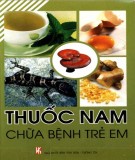  thuốc nam chữa bệnh trẻ em: phần 1 - nxb văn hóa thông tin