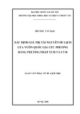 Tóm tắt Luận văn Thạc sĩ Du lịch: Xác định giá trị tài nguyên du lịch của Vườn Quốc gia Cúc Phương bằng phương pháp TCM và CVM