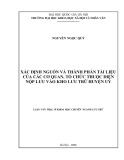 Tóm tắt Luận văn Thạc sĩ Lưu trữ: Xác định nguồn và thành phần tài liệu của các cơ quan, tổ chức thuộc diện nộp lưu vào kho lưu trữ huyện ủy