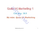 Bài giảng Quản trị maketing 1 - Chương 1: Tổng quan quản trị marketing