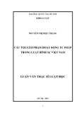 Tóm tắt Luận văn Thạc sĩ Luật học: Các tội xâm phạm hoạt động tư pháp trong Luật hình sự Việt Nam
