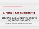 Bài giảng Cấp thoát nước (Phần 1): Chương 1 - ĐH Xây dựng