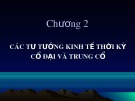 Bài giảng Lịch sử các học thuyết kinh tế - Chương 2: Các tư tưởng kinh tế thời kỳ Cổ đại và Trung cổ