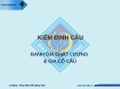 Bài giảng Kiểm định cầu: Đánh giá chất lượng và gia cố cầu