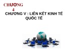 Bài giảng Chương 5: Liên kết kinh tế quốc tế