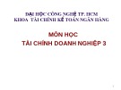 Bài giảng Tài chính doanh nghiệp 3 - ĐH Công Nghệ Tp. HCM