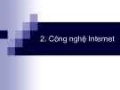 Bài giảng Internet - Phần 2: Công nghệ Internet