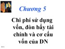 Bài giảng Tài chính doanh nghiệp - Chương 5: Chi phí sử dụng vốn, đòn bẩy tài chính và cơ cấu vốn của doanh nghiệp