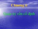 Bài giảng Tài chính doanh nghiệp - Chương 6: Quản trị vốn cố định