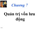 Bài giảng Tài chính doanh nghiệp - Chương 7: Quản trị vốn lưu động