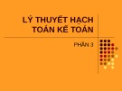 Bài giảng Lý thuyết hạch toán kế toán - Phần 3: Chu trình kế toán và kế toán các quá trình kinh doanh chủ yếu