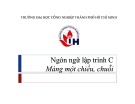 Bài giảng Ngôn ngữ lập trình C: Mảng một chiều, chuỗi -  TS. Ngô Hữu Dũng