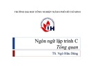 Bài giảng Ngôn ngữ lập trình C: Tổng quan - TS. Ngô Hữu Dũng