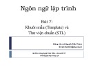 Bài giảng Ngôn ngữ lập trình - Bài 7: Khuôn mẫu (Template) và thư viện chuẩn (STL)