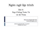 Bài giảng Ngôn ngữ lập trình - Bài 6: Nạp chồng toán tử và kế thừa