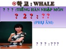 Bài giảng tiếng Hàn - Bài 2: Phụ âm