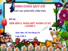 Bài giảng Lĩnh vực phát triển nhận thức - Bài: Đếm đến 8, nhận biết nhóm có số lượng 8