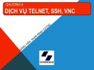 Bài giảng Dịch vụ mạng Linux - Chương 2: Dịch vụ Telnet, SSH, VNC