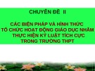 Bài giảng Giáo dục kỷ luật tích cực - Chuyên đề 2: Các biện pháp và hình thức tổ chức hoạt động giáo dục nhằm thực hiện kỷ luật tích cực trong trường THPT