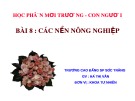 Bài giảng Môi trường - Con người - Bài 8: Các nền nông nghiệp