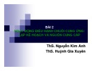 Bài giảng môn học Quản trị chuỗi cung ứng: Bài 2 - ThS. Nguyễn Kim Anh, ThS. Huỳnh Gia Xuyên