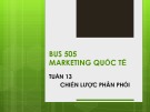 Bài giảng Marketing quốc tế: Tuần 13 - ThS. Nguyễn Thị Minh Hải