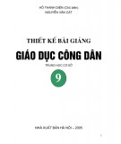  thiết kế bài giảng giáo dục công dân lớp 9: phần 1 - nxb hà nội