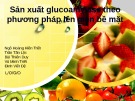 Bài giảng Công nghệ lên men - Bài: Sản xuất glucoamylase theo phương pháp lên men bề mặt